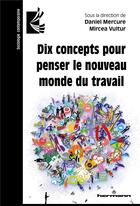Couverture du livre « Dix concepts pour penser le nouveau monde du travail » de Daniel Mercure et Mircea Vultur aux éditions Hermann