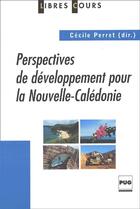 Couverture du livre « Perspectives de developpement pour la Nouvelle-Calédonie » de Cecile Perret aux éditions Pu De Grenoble