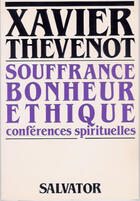 Couverture du livre « Souffrance, bonheur, ethique » de Xavier Thevenot aux éditions Salvator