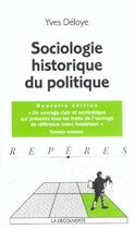 Couverture du livre « Sociologie historique du politique » de Yves Déloye aux éditions La Decouverte