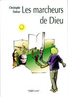 Couverture du livre « Les marcheurs de dieu » de Christophe Dufour aux éditions Presses D'ile De France