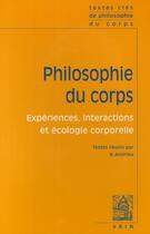 Couverture du livre « Philosophie du corps ; expériences, interactions et écologie corporelle » de Bernard Andrieu aux éditions Vrin