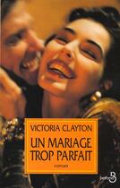 Couverture du livre « Mariage Trop Parfait » de Victoria Clayton aux éditions Belfond