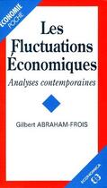 Couverture du livre « Les fluctuations économiques ; analyses contemporaines » de Gilbert Abraham-Frois aux éditions Economica