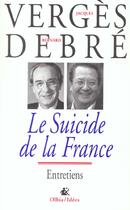 Couverture du livre « Le suicide de la france ; entretiens » de Jacques Verges et Bernard Debre aux éditions Olbia