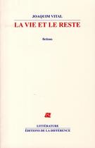 Couverture du livre « La vie et le reste » de Joaquim Vital aux éditions La Difference