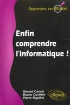 Couverture du livre « Enfin comprendre l'informatique ! » de Canesi/Cuvillier aux éditions Ellipses