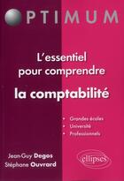 Couverture du livre « L'essentiel pour comprendre la comptabilite » de Stephane Ouvrard et Jean-Guy Degos aux éditions Ellipses