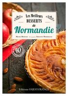 Couverture du livre « Les meilleurs desserts de Normandie » de Michel Bruneau et Sebastien Merdrignac aux éditions Ouest France