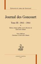 Couverture du livre « Journal des Goncourt t.3 ; 1861-1864 » de Edmond De Goncourt et Jules De Goncourt aux éditions Honore Champion