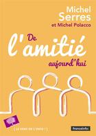 Couverture du livre « De l'amitié aujourd'hui » de Michel Serres et Michel Polacco aux éditions Le Pommier