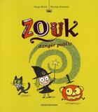 Couverture du livre « Zouk T.2 ; danger public » de Serge Bloch et Nicolas Hubesch aux éditions Bayard Jeunesse
