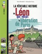 Couverture du livre « La véritable histoire de Léon qui vécut la libération de Paris » de Yann Bernabot et Alexandre Franc aux éditions Bayard Jeunesse
