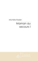 Couverture du livre « Maman au secours ! » de Rader-M aux éditions Le Manuscrit