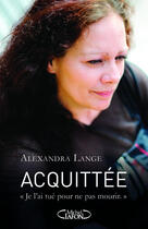 Couverture du livre « Acquittée ; je l'ai tué pour ne pas mourir » de Alexandra Lange aux éditions Michel Lafon