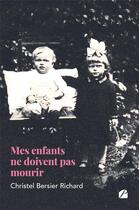 Couverture du livre « Mes enfants ne doivent pas mourir » de Christel Bersier Richard aux éditions Editions Du Panthéon