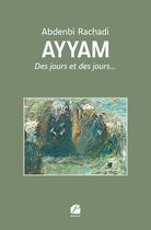 Couverture du livre « Ayyam : Des jours et des jours... » de Abdenbi Rachadi aux éditions Editions Du Panthéon