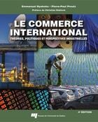 Couverture du livre « Le commerce international ; théories, politiques et perspectives industrielles (4e édition) » de Emmanuel Nyahoho et Pierre-Paul Proulx aux éditions Presses De L'universite Du Quebec