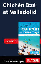 Couverture du livre « Chichen itza et Valladolid » de  aux éditions Ulysse