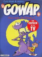 Couverture du livre « Le Gowap t.4 ; vous avez dit Gowap ? » de Mythic et Curd Ridel aux éditions Lombard