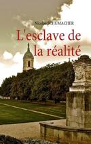 Couverture du livre « L'esclave de la réalité » de Nicolas Schumacher aux éditions Books On Demand