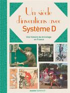 Couverture du livre « Un siècle de bricolage avec Système D » de  aux éditions Mango