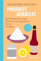 Couverture du livre « Mes bonnes mixtures ; mes produits miracles » de Nathalie Semenuik et Nathalie Cousin aux éditions Rustica Editions