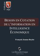 Couverture du livre « Besoin en cotation de l'information pour l'intelligence économique » de Francois Jeanne-Beylot aux éditions La Bourdonnaye - Edition Numerique