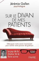 Couverture du livre « Sur le divan de mes patients » de Gallen Jeremie aux éditions Favre