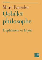 Couverture du livre « Qohélet philosophe ; l'éphémère et la joie » de Marc Faessler aux éditions Labor Et Fides