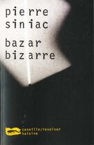 Couverture du livre « Bazar Bizarre » de Pierre Siniac aux éditions Baleine
