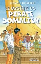 Couverture du livre « Les aventures de Titou et Maxou Tome 5 : Le mystère du pirate somalien » de Jean-Marie Albert aux éditions Triomphe