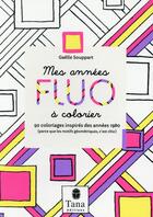 Couverture du livre « Mes années fluo à colorier ; 50 coloriages inspirés des années 1980 » de Gaelle Souppart aux éditions Tana