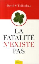 Couverture du livre « La fatalité n'existe pas » de David S. Thibodeau aux éditions Ambre