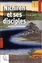 Couverture du livre « Nichiren et ses disciples » de Bertrand Rossignol aux éditions Les Indes Savantes