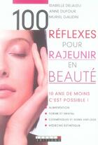 Couverture du livre « 100 réflexes pour rajeunir en beauté » de Anne Dufour aux éditions Leduc