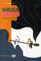 Couverture du livre « Kaboul disco t.2 : comment je ne suis pas devenu opiomane en Afghanistan » de Nicolas Wild aux éditions La Boite A Bulles