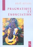 Couverture du livre « Pragmatique et enonciation - etudes linguistiques » de Rene Rivara aux éditions Pu De Provence