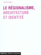 Couverture du livre « Regionalisme : architecture et identite » de Loyer/Toulier aux éditions Editions Du Patrimoine