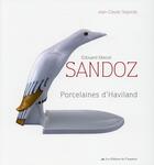Couverture du livre « Edouard Marcel Sandoz, porcelaines d'Haviland » de Jean-Claude Segond aux éditions Amateur