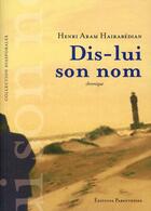 Couverture du livre « Dis-lui son nom » de Henri Aram Hairabedian aux éditions Parentheses