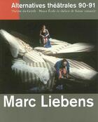 Couverture du livre « ALTERNATIVES THEATRALES T.90/91 ; Marc Liebens » de  aux éditions Alternatives Theatrales