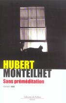 Couverture du livre « Sans premeditation » de Hubert Monteilhet aux éditions Fallois