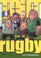 Couverture du livre « Tout sur le rugby » de Jack et Caro Et Bertrand aux éditions La Sirene