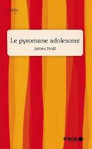Couverture du livre « Le pyromane adolescent » de James Noel aux éditions Memoire D'encrier