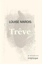 Couverture du livre « Trêve » de Louise Marois aux éditions Triptyque