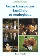 Couverture du livre « Votre basse-cour familiale et ecologique » de Jerome Chaib aux éditions Terre Vivante