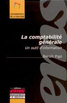 Couverture du livre « La comptabilité générale ; un outil d'information » de Benoit Pige aux éditions Management Et Societe