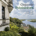 Couverture du livre « Objectif patrimoine ; 35 ans de photographie à l'inventaire général du Centre » de Inventaire Du Patrim aux éditions Lieux Dits