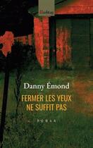 Couverture du livre « Fermer les yeux ne suffit pas » de Danny Emond aux éditions Hashtag